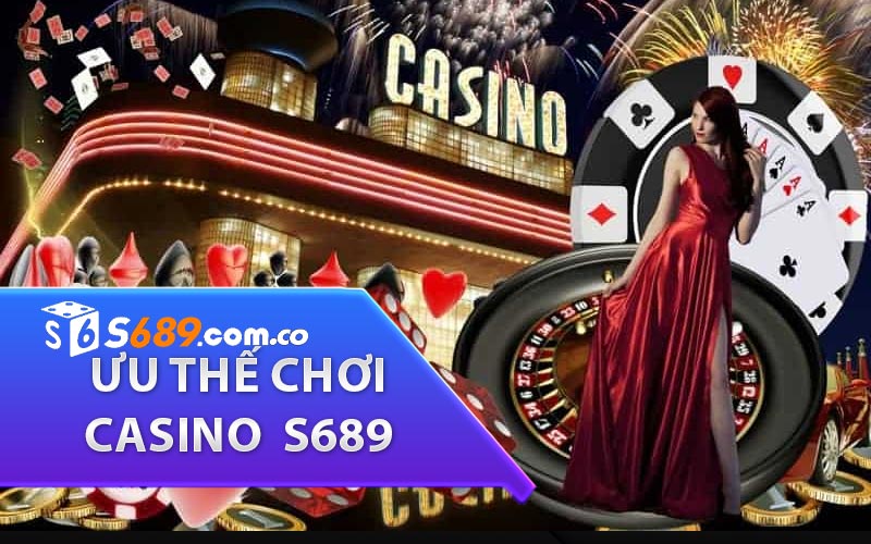 ưu thế khi chơi casino online s689