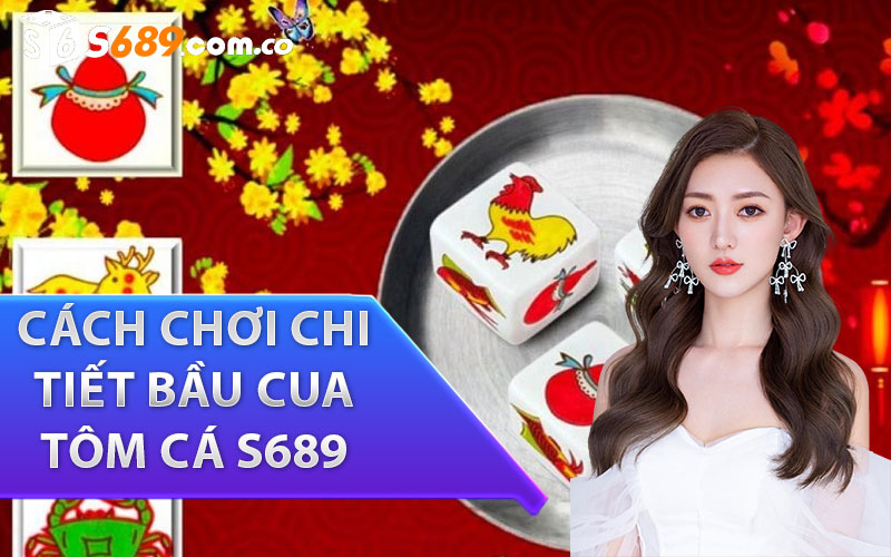 Cách chơi chi tiết bầu cua tôm cá s689