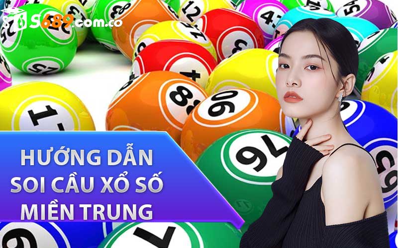 Hướng Dẫn Soi Cầu Xổ Số Miền Trung Dễ Trúng Nhất