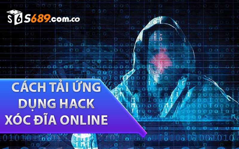 hướng dẫn cách tải ứng dụng hack xóc đĩa online