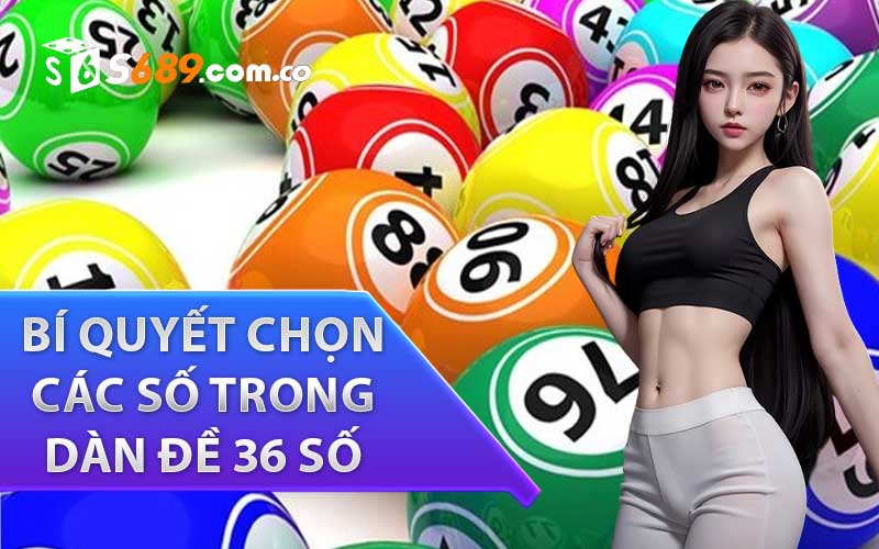 Bí quyết lựa chọn các số trong dàn đề 36 số