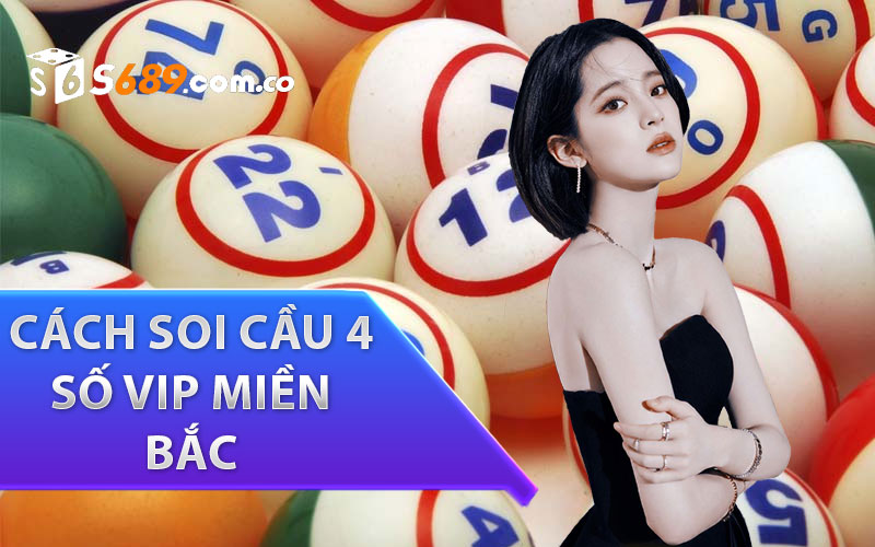 Cách soi cầu 4 số vip miền bắc kiểu ghép số