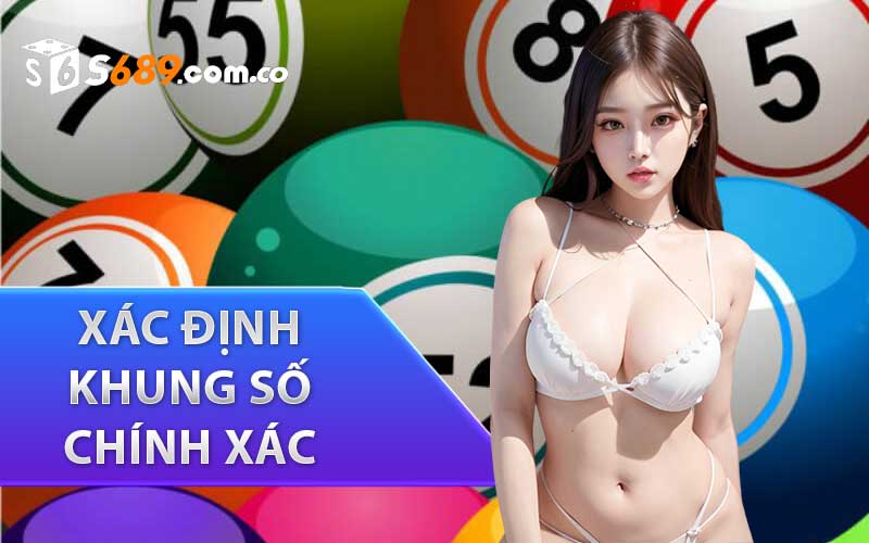 Xác Định Khung Số Chính Xác Để Tham Gia Chơi 