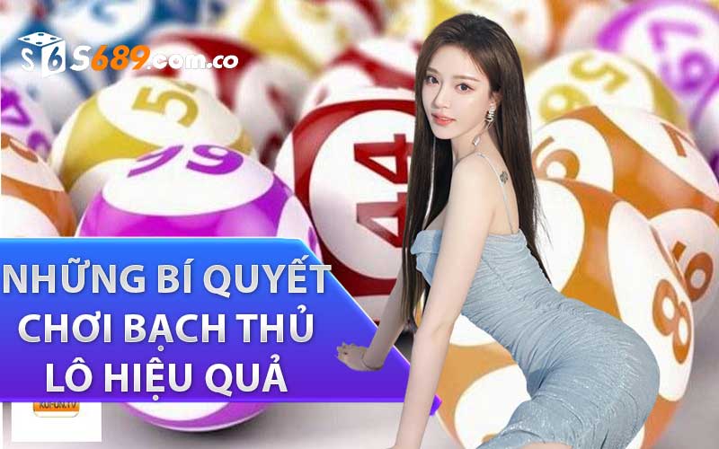 những bí quyết chơi Bạch Thủ Lô hiệu quả