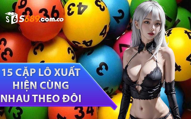 15 cặp lô xuất hiện cùng nhau theo đôi