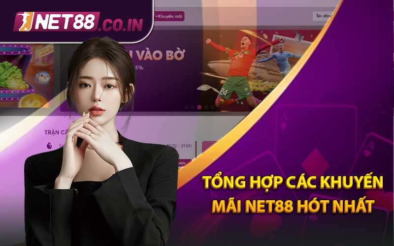 TỔNG HỢP CÁC KHUYẾN MÃI NET88 HÓT NHẤT